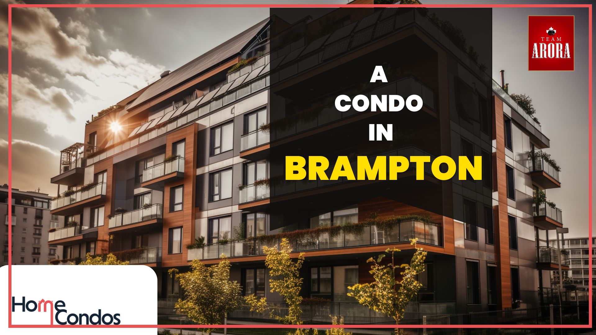 Top 10 Reasons to Invest in a Condo in Brampton and Mississauga